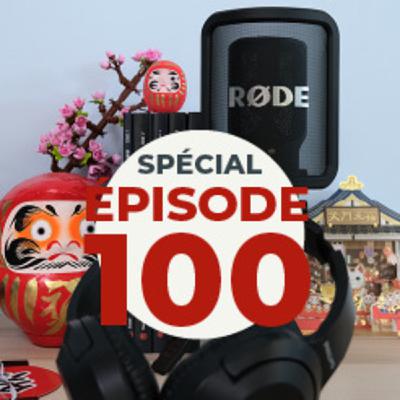 [SPECIAL #5] L'épisode 100 : coulisses du podcast, plein d'anecdotes, vos commentaires et 2 grosses annonces !