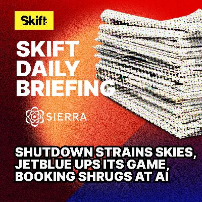 Shutdown Strains Skies, JetBlue Ups Its Game, Booking Shrugs at AI