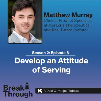 Season 2: Episode 8- Develop an Attitude of Serving with Guest Matthew Murray Season 2: Episode 8- Develop an Attitude of Serving with Guest Matthew Murray