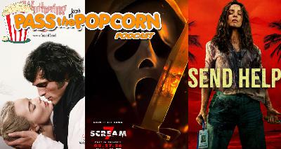 Pass the Popcorn – Wuthering Heights, Scream 7, Send Help, and more!