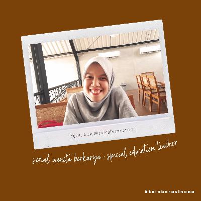 #kolaborasinana Serial Wanita Berkarya - feat. Kak @nurshamanda Special Education Teacher