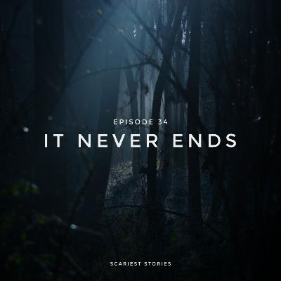 S1E34 - It Never Ends
