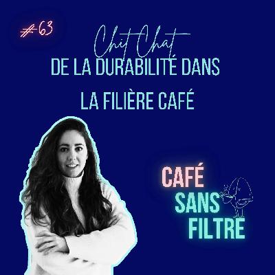 #63 De la durabilité de la filière café #63 De la durabilité de la filière café