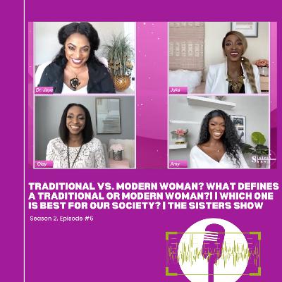 Traditional VS. Modern Women?| Which One Is Best for Our Society? |Which Do You Prefer & Identify Yourself with & Which do Men Prefer? | The Sisters Show Traditional VS. Modern Women?| Which One Is Best for Our Society? |Which Do You Prefer & Identify Yourself with & Which do Men Prefer? | The Sisters Show