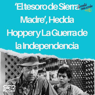 ‘El tesoro de Sierra Madre”, Hedda Hopper y La Guerra de la Independencia