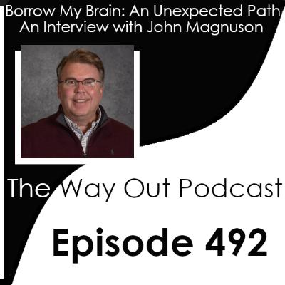 Borrow My Brain: An Unexpected Path with John Magnuson | Episode 492