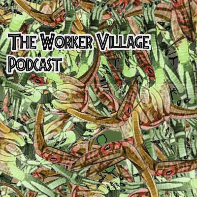 The Worker Village Podcast EP 23 #Segisaurus