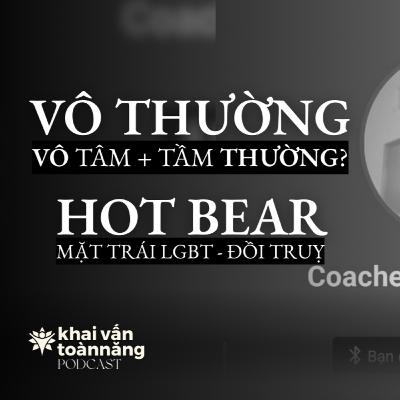 mặt trái truỵ lạc của giới LGBT và sự "vô thường" nửa mùa | Khai vấn Toàn năng podcast mặt trái truỵ lạc của giới LGBT và sự "vô thường" nửa mùa | Khai vấn Toàn năng podcast