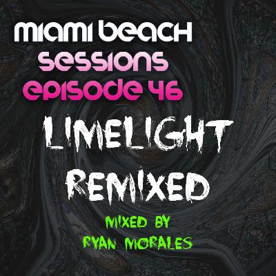 Miami Beach Sessions Episode 46 - Limelight Remixed