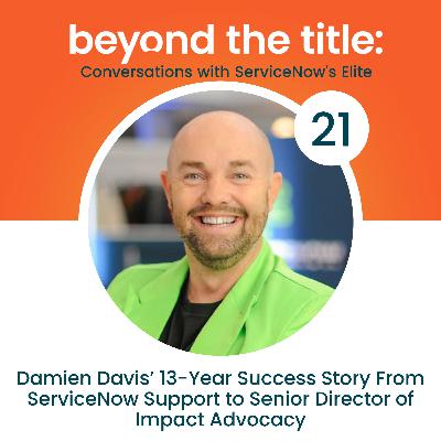 Damien Davis’ 13-Year Success Story From ServiceNow Support to Senior Director of Impact Advocacy