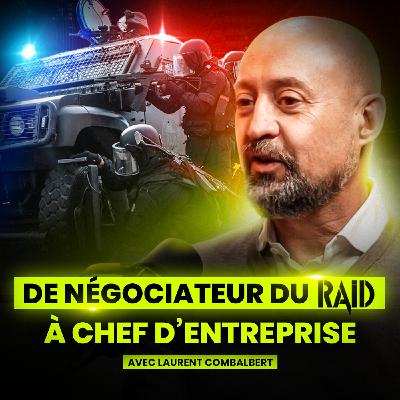 Négociateur du RAID : comment gagner ses deals et gérer les crises - Laurent Combalbert (The Trusted Agency)