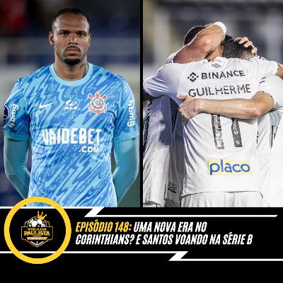 🎙️EP 148: UMA NOVA ERA NO CORINTHIANS? E SANTOS VOANDO NA SÉRIE B 🎙️EP 148: UMA NOVA ERA NO CORINTHIANS? E SANTOS VOANDO NA SÉRIE B