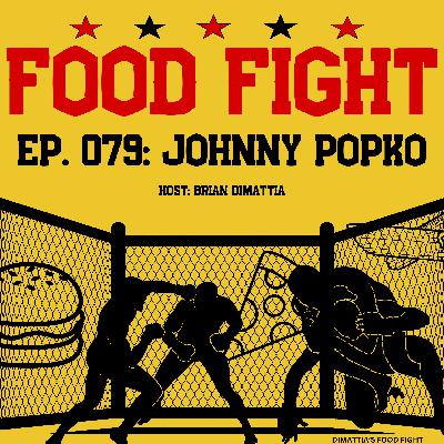 Popko Enters the Food Fight Arena! Johnny Popko - Ep. 079 DiMattia's Food Fight Podcast