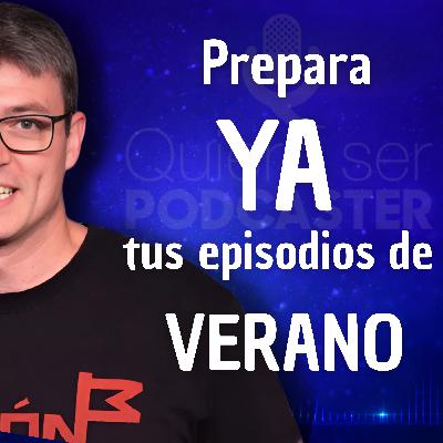 Prepara YA tus episodios de VERANO