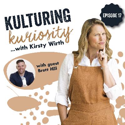 Episode 17: Kulturing Kuriosity with Brett Hill