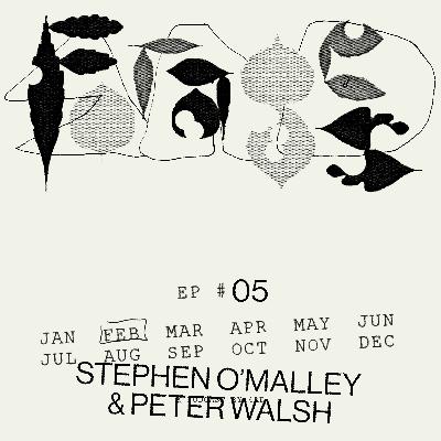 5: Ep 05: Stephen O'Malley & Peter Walsh