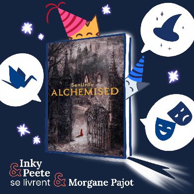 Morgane Pajot vous livre : Alchemised, de SenLinYu Morgane Pajot vous livre : Alchemised, de SenLinYu