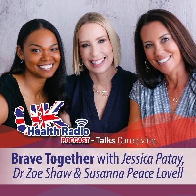 2: Brave Together Podcast - Jessica Patay, Susanna Peace Lovell and Dr. Zoe Shaw - Episode 2 2: Brave Together Podcast - Jessica Patay, Susanna Peace Lovell and Dr. Zoe Shaw - Episode 2