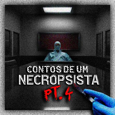 #90 - Contos de um Necropsista - Parte 4 | História de Terror #90 - Contos de um Necropsista - Parte 4 | História de Terror