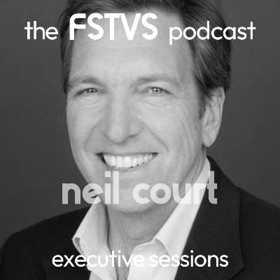 FSTVS - The Executive Sessions - Neil Court FSTVS - The Executive Sessions - Neil Court
