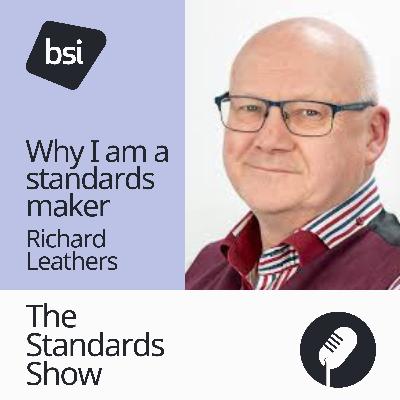 Why I am a standards-maker | Richard Leathers