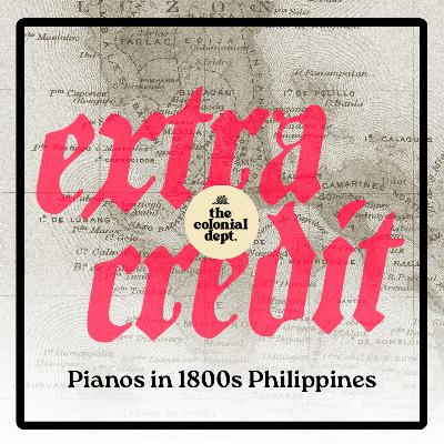 Extra Credit: Pianos in 1800s Phillippines Extra Credit: Pianos in 1800s Phillippines