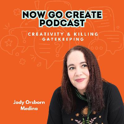 Ep 33: No gatekeeping here! Jody Orsborn Medina
