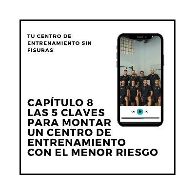 8. Las 5 CLAVES para montar un centro de entrenamiento con el MENOR RIESGO