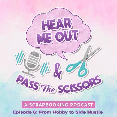 Hear Me Out...From Hobby to Side Hustle Hear Me Out...From Hobby to Side Hustle