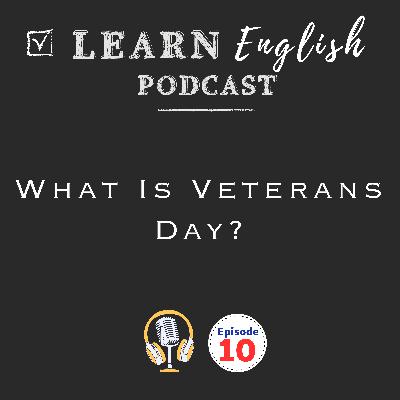 What Is Veterans Day? Listening Practice for ESL Learners What Is Veterans Day? Listening Practice for ESL Learners