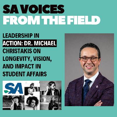 Leadership in Action: Dr. Michael Christakis on Longevity, Vision, and Impact in Student Affairs