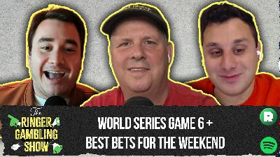 World Series Game 6, Best Bets for the Weekend, and Ringer 107 | The Ringer Gambling Show