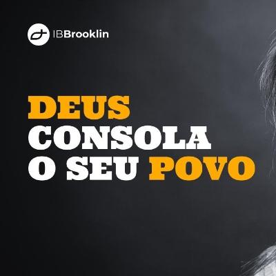 Deus consola o seu povo!