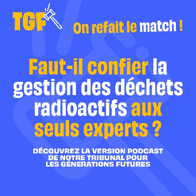 Faut-il confier la gestion des déchets radioactifs aux seuls experts ? Faut-il confier la gestion des déchets radioactifs aux seuls experts ?
