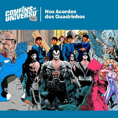 Confins do Universo 227 – Nos acordes dos quadrinhos