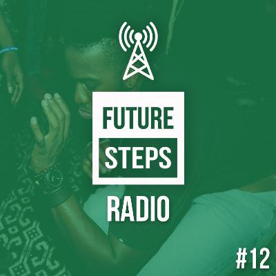 Future Steps Radio [Episode #12]