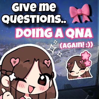Give me QUESTIONS… 😨🎀 (doing a QNA 😍✨)