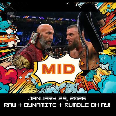 MID 011 (January 29, 2026 ) - RAW & Dynamite & Royal Rumble OH MY! MID 011 (January 29, 2026 ) - RAW & Dynamite & Royal Rumble OH MY!