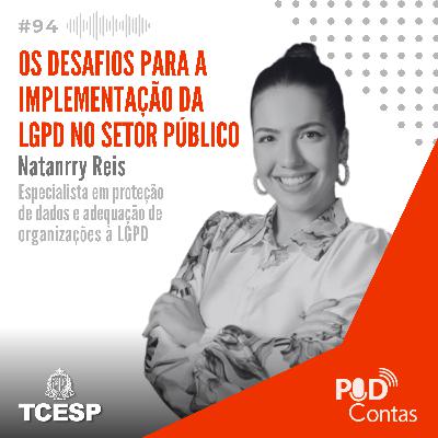 #94 Os Desafios para a Implementação da LGPD no Setor Público com Natanrry Reis