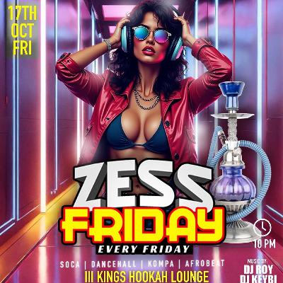 ZESS FRIDAY DJ ROY HIP HOP SOCA DANCEHALL AFROBEAT 10.17.25 LIVE AUDIO