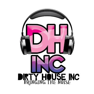 Dirty House inc Podcast Episode 1