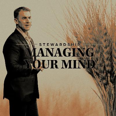Stewardship: Managing Your Mind