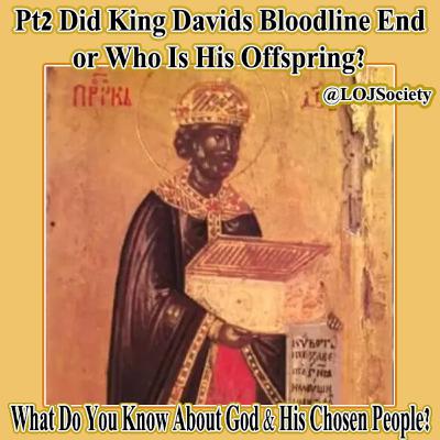 Pt2 Did King David's Bloodline End Or Who Is His Offspring? | What Do You Know About God And His Chosen People?