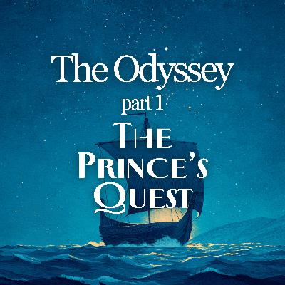The Odyssey: Part 1 - The Prince’s Quest