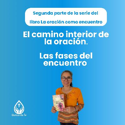 #9: Las fases del encuentro – El camino interior de la oración