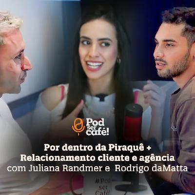 #23 - Juliana Randmer (Piraquê) e Rodrigo daMatta (lew'lara) - Piraquê | Pod ser Café!