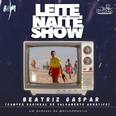 🎙 Leite Naite Show – Beatriz Gaspar