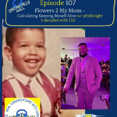 Episode 107: Flowers 2 My Mom - Calculating Keeping Myself Alive