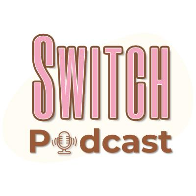 เกรท-เต้ย สวัสดีตัวเองคนใหม่ ในวันที่เติบโต #switchPodcast EP19