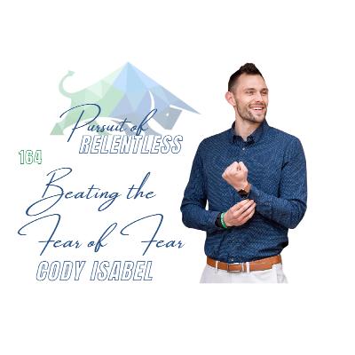Episode 164: Beating the Fear of Fear with Cody Isabell